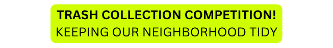 TRASH COLLECTION COMPETITION KEEPING OUR NEIGHBORHOOD TIDY